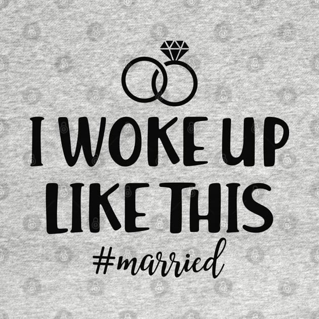 Newlywed - I woke up like this #married by KC Happy Shop